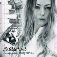 Matilde Kühl - I'm Gonna Stay Here (CD)